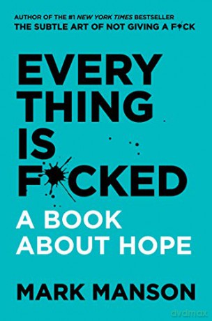 Everything Is Fcked: A Book About Hope - Mark Manson [KSIĄŻKA]