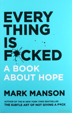 Everything Is Fcked: A Book About Hope - Mark Manson [KSIĄŻKA]
