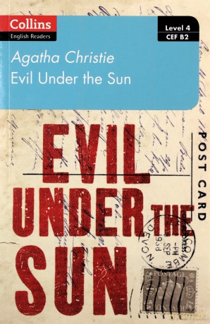 Evil under the sun: Level 4 - upper- intermediate (B2) (Collins Agatha Christie ELT Readers) - Agatha Christie [KSIĄŻKA]
