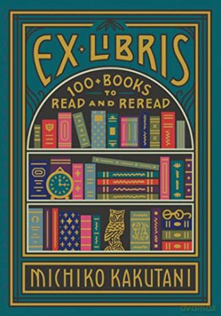Ex Libris: 100+ Books to Read and Reread - Michiko Kakutani [KSIĄŻKA]