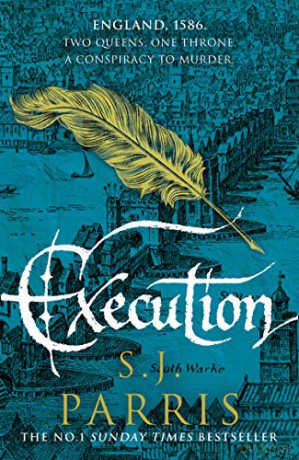 Execution: The latest new gripping Tudor historical crime thriller from the No. 1 Sunday Times bestselling author: Book 6 (Giordano Bruno) - S. J. Parris [KSIĄŻKA]