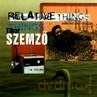 Tibor Szemzo: Relative Things [CD]