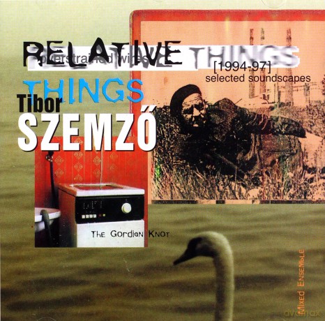 Tibor Szemzo: Relative Things [CD]