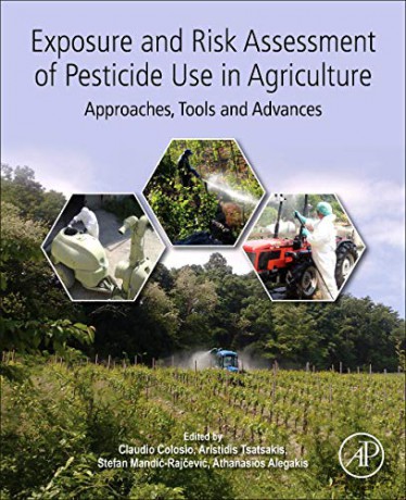 Exposure and Risk Assessment of Pesticide use in Agriculture: Approaches, Tools and Advances - Claudio Colosio Dr. [KSIĄŻKA]