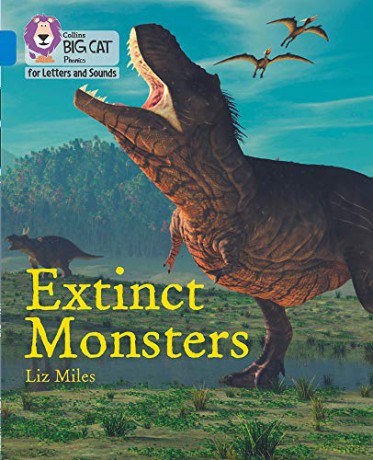 Extinct Monsters: Band 04/Blue (Collins Big Cat Phonics for Letters and Sounds) - Liz Miles [KSIĄŻKA]