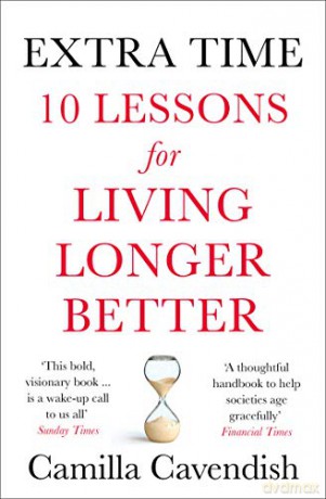 Extra Time: 10 Lessons for Living Longer Better - Camilla Cavendish [KSIĄŻKA]