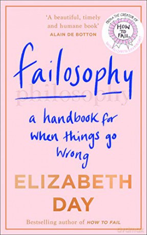 Failosophy: A Handbook For When Things Go Wrong - Elizabeth Day [KSIĄŻKA]