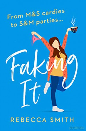 Faking It: The most hilarious and laugh out loud page turner you'll read this year!: Book 2 (More Than Just Mum) - Rebecca Smith [KSIĄŻKA]