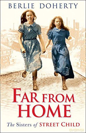 Far from Home (Street Child): The sisters of Street Child - Berlie Doherty [KSIĄŻKA]