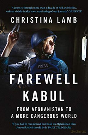 Farewell Kabul: How the West Ignored Pakistan and Lost Afghanistan - Christina Lamb [KSIĄŻKA]