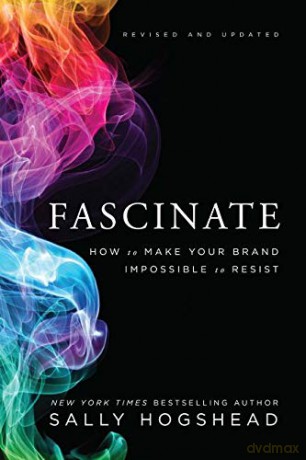 Fascinate, Revised and Updated: How to Make Your Brand Impossible to Resist - Sally Hogshead [KSIĄŻKA]