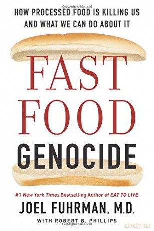 Fast Food Genocide: How Processed Food Is Killing Us and What We Can Do about It - Joel Fuhrman [KSIĄŻKA]