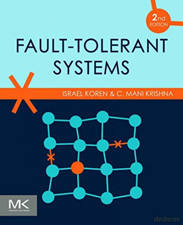 Fault-Tolerant Systems - Israel Koren D.Sc. Electrical Engineering Israel Institute of Technology Haifa [KSIĄŻKA]