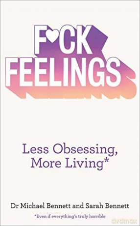 Fck Feelings: Less Obsessing, More Living - Dr. Michael Bennett [KSIĄŻKA]