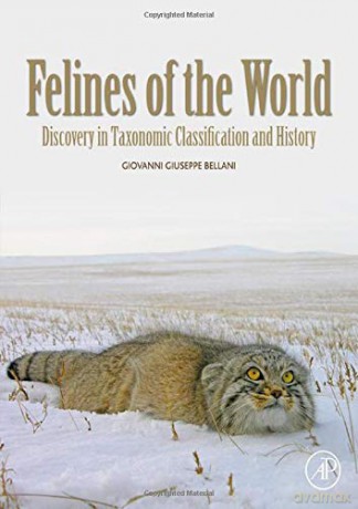Felines of the World: Discoveries in Taxonomic Classification and History - Giovanni Giuseppe Bellani [KSIĄŻKA]