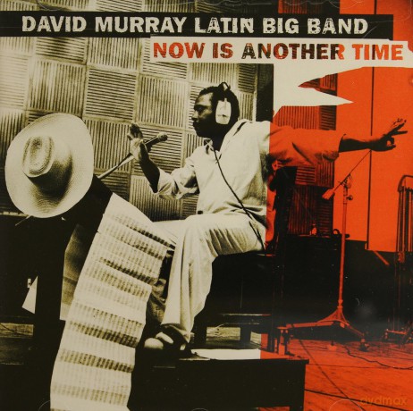 David Murray Latin Big Band: Now Is Another Time [CD]