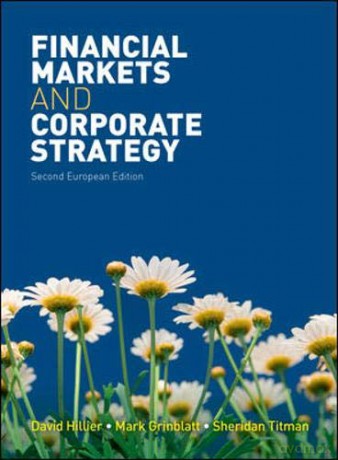 Financial Markets and Corporate Strategy: European Edition (UK Higher Education Business Finance) - David Hillier [KSIĄŻKA]