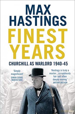 Finest Years: Churchill as Warlord 1940-45 - Max Hastings [KSIĄŻKA]