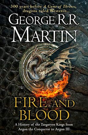 Fire and Blood: 300 Years Before A Game of Thrones (A Targaryen History) (A Song of Ice and Fire) - George R. R. Martin [KSIĄŻKA]