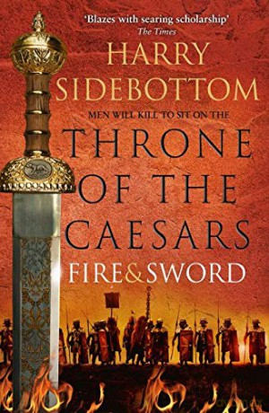 Fire and Sword: Book 3 (Throne of the Caesars) - Harry Sidebottom [KSIĄŻKA]