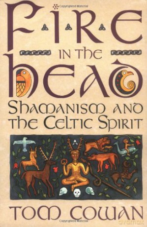 Fire in the Head: Shamanism and the Celtic Spirit - Tom Cowan [KSIĄŻKA]