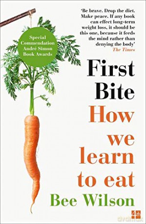 First Bite: How We Learn to Eat - Bee Wilson [KSIĄŻKA]