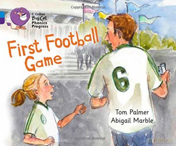 First Football Game: Band 04 Blue/Band 08 Purple (Collins Big Cat Phonics Progress) - Tom Palmer [KSIĄŻKA]