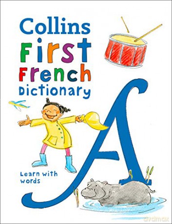 First French Dictionary: 500 first words for ages 5+ (Collins French School Dictionaries) [KSIĄŻKA]