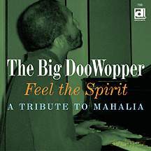 The Big DooWopper: Feel The Spirit: A Tribute To Mahalia [CD]