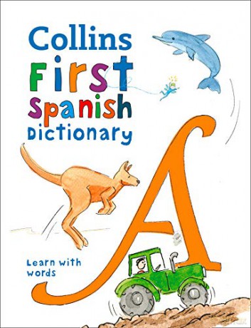 First Spanish Dictionary: 500 first words for ages 5+ (Collins Spanish School Dictionaries) [KSIĄŻKA]