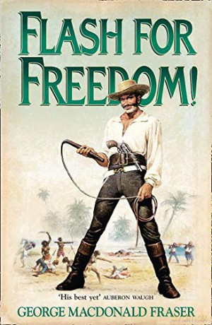 Flash for Freedom! (The Flashman Papers) - George MacDonald Fraser [KSIĄŻKA]
