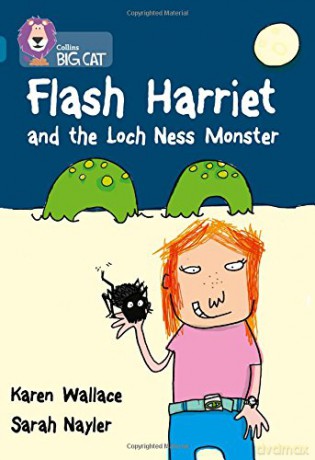 Flash Harriet and the Loch Ness Monster: A fast paced, funny mystery-adventure about Flash Harriet, girl detective extrordinaire.: Band 13/Topaz (Collins Big Cat) - Karen Wallace [KSIĄŻKA]