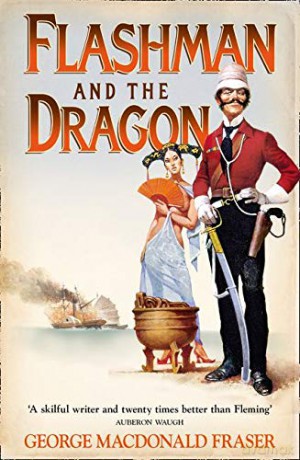 Flashman and the Dragon: From the Flashman Papers, 1860: Book 10 - George MacDonald Fraser [KSIĄŻKA]