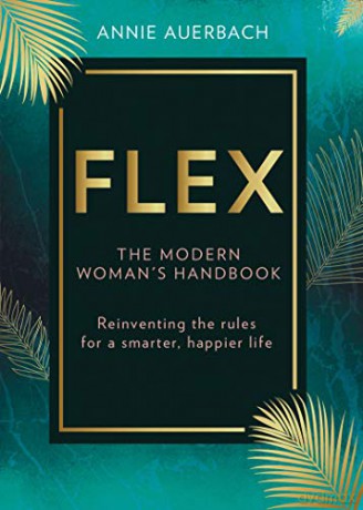 FLEX: The Modern Woman's Handbook - Annie Auerbach [KSIĄŻKA]