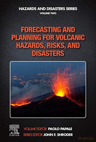 Forecasting and Planning for Volcanic Hazards, Risks, and Disasters - Paolo Papale [KSIĄŻKA]