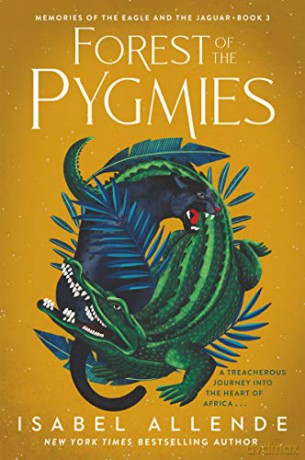 Forest of the Pygmies: 3 (Memories of the Eagle and the Jaguar, 3) - Isabel Allende [KSIĄŻKA]