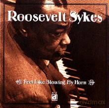 Roosevelt Sykes & The Honeydrippers: Feel Like Blowing My Horn [CD]