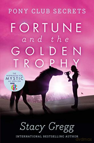 Fortune and the Golden Trophy (Pony Club Secrets, Book 7) - Stacy Gregg [KSIĄŻKA]