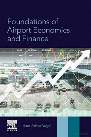 Foundations of Airport Economics and Finance - Hans-Arthur Vogel [KSIĄŻKA]