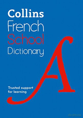 French School Dictionary: Trusted support for learning (Collins School Dictionaries) (Collins French School Dictionaries) [KSIĄŻKA]