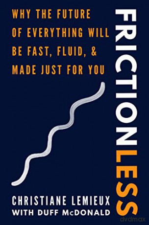 Frictionless: Why the Future of Everything Will Be Fast, Fluid, and Made Just for You - Christiane Lemieux [KSIĄŻKA]
