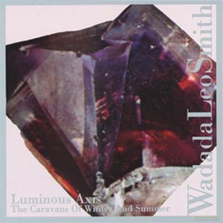 Wadada Leo Smith: Luminous Axis (The Caravans Of Winter And Summer) [CD]