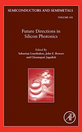Future Directions in Silicon Photonics (Volume 101) (Semiconductors and Semimetals, Volume 101) - Chennupati Jagadish [KSIĄŻKA]