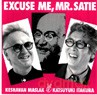 Keshavan Maslak, Katsuyuki Itakura: Excuse me, Mr. Satie [CD]