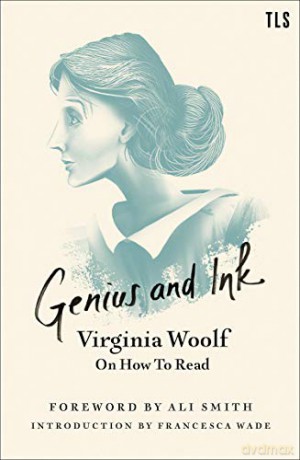 Genius and Ink: Virginia Woolf on How to Read - Virginia Woolf [KSIĄŻKA]