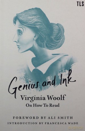 Genius and Ink: Virginia Woolf on How to Read - Virginia Woolf [KSIĄŻKA]