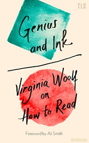 Genius and Ink: Virginia Woolf on How to Read - Virginia Woolf [KSIĄŻKA]