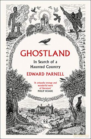 Ghostland: In Search of a Haunted Country - Edward Parnell [KSIĄŻKA]