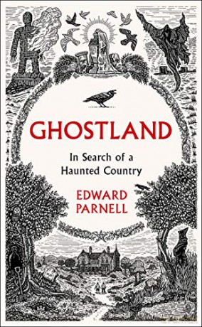 Ghostland: In Search of a Haunted Country - Edward Parnell [KSIĄŻKA]