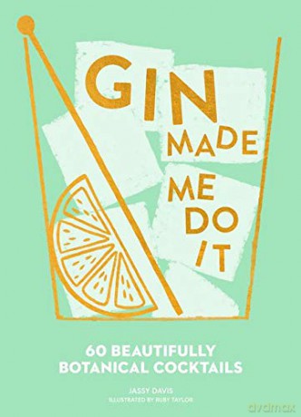 Gin Made Me Do It: 60 Beautifully Botanical Cocktails - Jassy Davis [KSIĄŻKA]